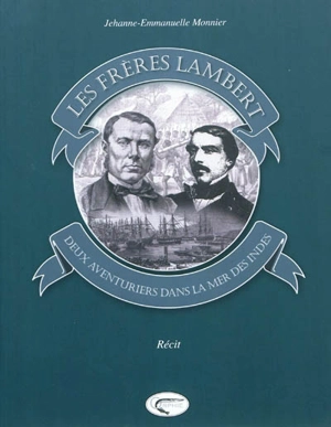 Les frères Lambert : deux aventuriers dans la mer des Indes : récit - Jehanne-Emmanuelle Monnier