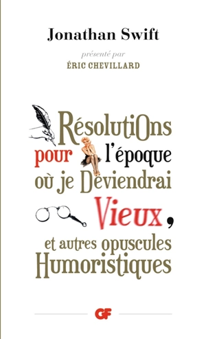 Résolutions pour l'époque où je deviendrai vieux, et autres opuscules humoristiques - Jonathan Swift