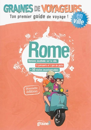 Rome : deviens incollable sur la ville, 5 parcours et 1 jeu de piste, + 50 visites incontournables - Alice Brière-Haquet