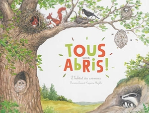 Tous aux abris ! : l'habitat des animaux - Françoise Laurent