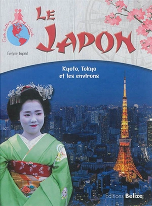 Le Japon : Kyoto, Tokyo et les environs - Evelyne Boyard