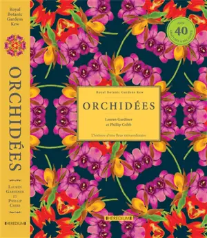 Orchidées : l'histoire d'une fleur extraordinaire : la fascinante histoire de plus de 40 orchidées à travers les archives de Kew Gardens, et 40 superbes gravures - Lauren Gardiner