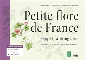 Petite flore de France : Belgique, Luxembourg, Suisse - Régis Thomas