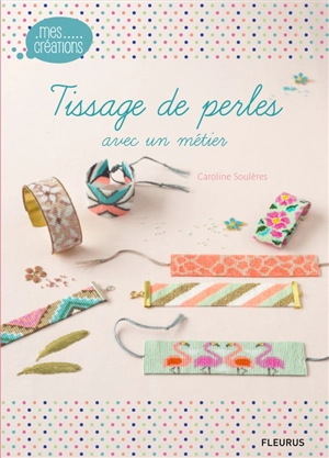 Tissage de perles : avec un métier - Caroline Soulères