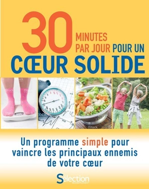 30 minutes par jour pour un coeur solide : un programme simple pour vaincre les principaux ennemis de votre coeur