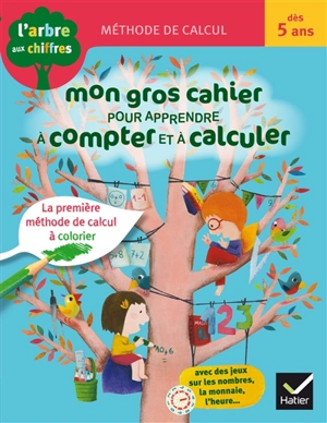 Mon gros cahier pour apprendre à compter et à calculer : méthode de calcul, dès 5 ans - Isabelle Arnaudon