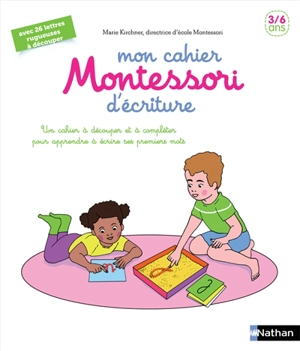Mon cahier Montessori d'écriture : 3-6 ans : un cahier à découper et à compléter pour apprendre à écrire ses premiers mots - Marie Kirchner