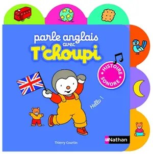 Parle anglais avec T'choupi : histoire sonore - Thierry Courtin