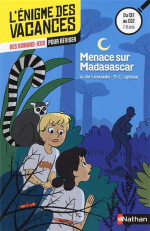 Menace sur Madagascar : des romans-jeux pour réviser : du CE1 au CE2, 7-8 ans - Agnès de Lestrade