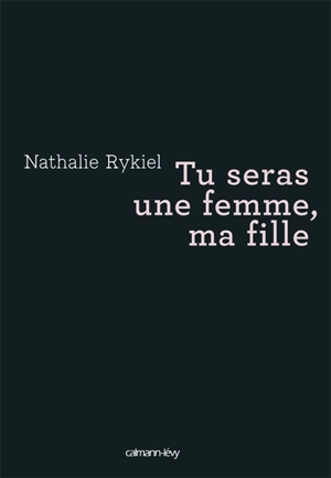 Tu seras une femme, ma fille - Nathalie Rykiel