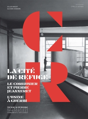 La Cité de refuge, Le Corbusier et Pierre Jeanneret : l'usine à guérir - Gilles Ragot