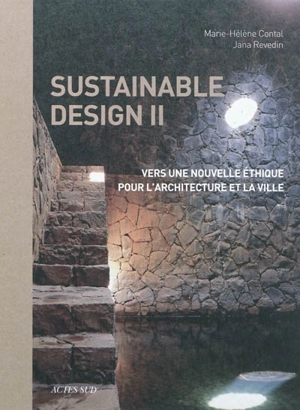 Sustainable design. Vol. 2. Vers une nouvelle éthique pour l'architecture et la ville - Marie-Hélène Contal