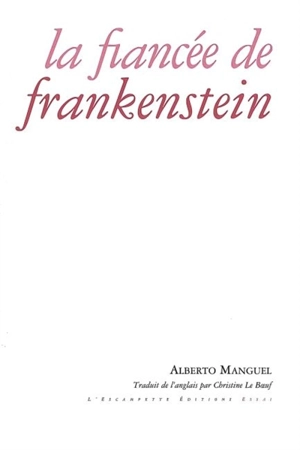 La fiancée de Frankenstein : essai - Alberto Manguel