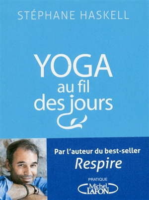 Yoga au fil des jours : 108 pensées et postures - Stéphane Haskell