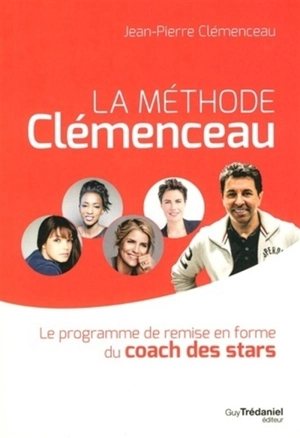 La méthode Clémenceau : le programme de remise en forme du coach des stars - Jean-Pierre Clémenceau