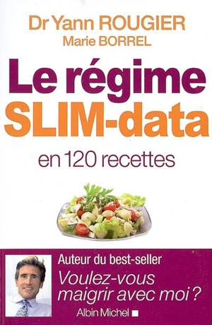 Le régime Slim-data en 120 recettes - Yann Rougier