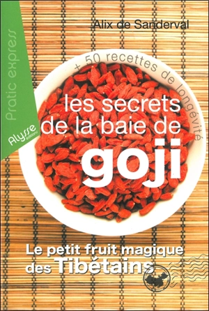 Les secrets de la baie de goji - Alix de Sanderval