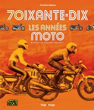 Soixante-dix, les années moto - Christian Batteux