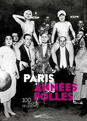 Paris, années folles : 100 photos de légendes