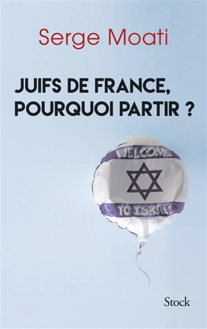 Juifs de France, pourquoi partir ? - Serge Moati