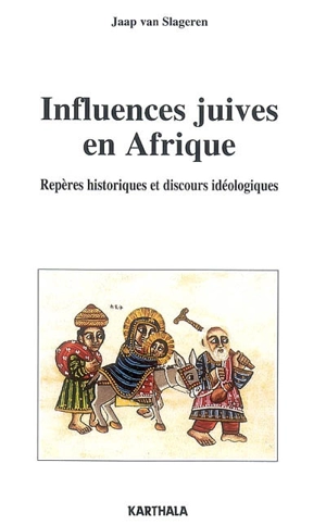 Influences juives en Afrique : repères historiques et discours idéologiques - Jacob van Slageren