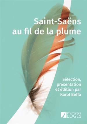 Saint-Saëns au fil de la plume - Camille Saint-Saëns