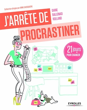 J'arrête de procrastiner ! : 21 jours pour arrêter de tout remettre au lendemain - Diane Ballonad Rolland