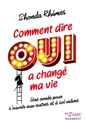 Comment dire oui a changé ma vie : une année pour s'ouvrir aux autres et à soi-même - Shonda Rhimes