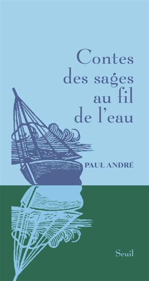 Contes des sages au fil de l'eau - Paul André