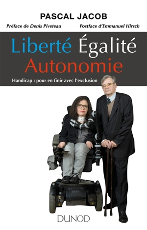 Liberté, égalité, autonomie : handicap : pour en finir avec l'exclusion - Pascal Jacob