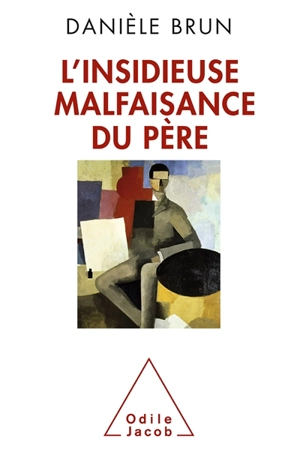 L'insidieuse malfaisance du père - Danièle Brun