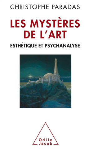 Les mystères de l'art : esthétique et psychanalyse - Christophe Paradas