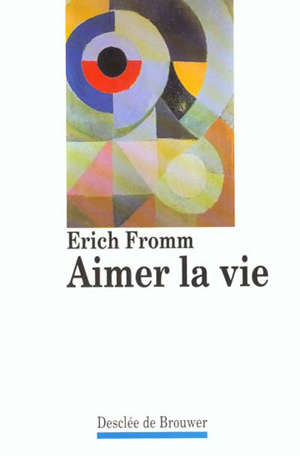 Aimer la vie : causeries radiophoniques - Erich (1900-1980) Fromm