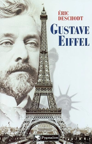 Gustave Eiffel : un illustre inconnu - Eric Deschodt