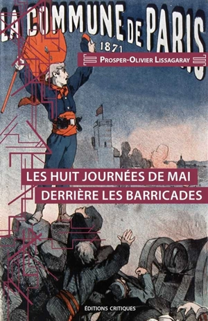 Les huit journées de mai derrière les barricades - Prosper-Olivier Lissagaray