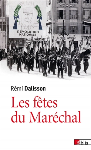 Les fêtes du Maréchal : propagande et imaginaire dans la France de Vichy - Rémi Dalisson