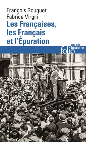 Les Françaises, les Français et l'Epuration : 1940 à nos jours - François Rouquet