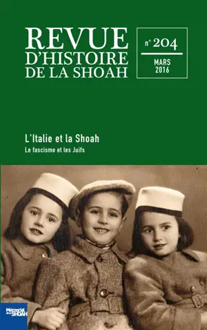 Revue d'histoire de la Shoah, n° 204. L'Italie et la Shoah : le fascisme et les Juifs
