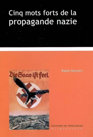 Cinq mots forts de la propagande nazie - Ralph Bernard Keysers