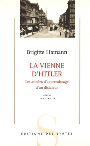 La Vienne d'Hitler : les années d'apprentissage d'un dictateur - Brigitte Hamann