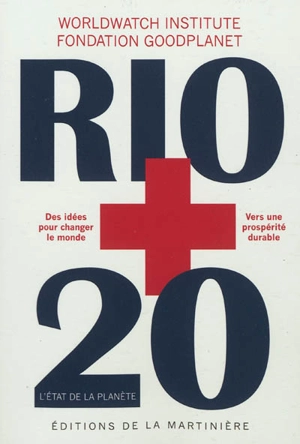 Rio + 20 : l'état de la planète : rapport du Worldwatch Institute sur l'avancée vers une société durable - Worldwatch institute