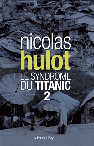 Le syndrome du Titanic. Vol. 2 - Nicolas Hulot