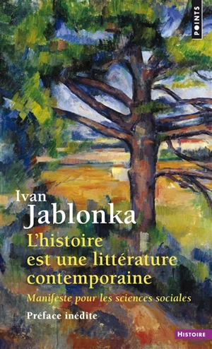 L'histoire est une littérature contemporaine : manifeste pour les sciences sociales - Ivan Jablonka