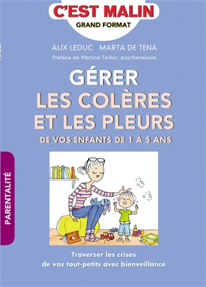 Gérer les colères et les peurs de vos enfants de 1 à 5 ans - Alix Leduc