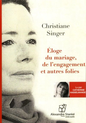 Éloge du mariage, de l'engagement et autre folies - Christiane Singer