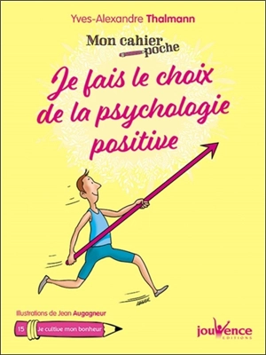 Je fais le choix de la psychologie positive - Yves-Alexandre Thalmann