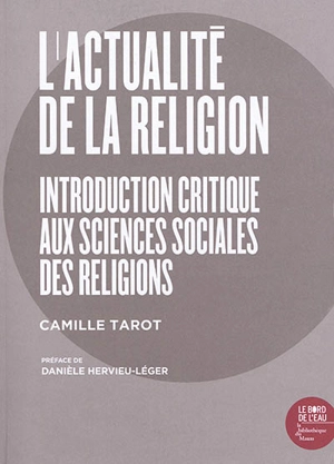 L'actualité de la religion : introduction critique aux sciences sociales des religions - Camille Tarot