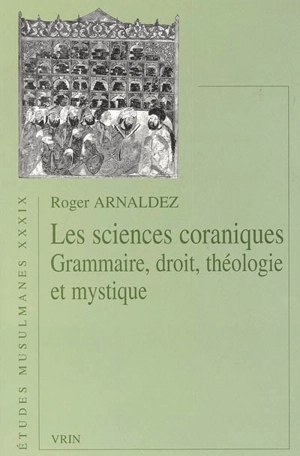 Les sciences coraniques : grammaire, droit, théologie et mystique - Roger Arnaldez