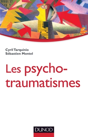Les psycho-traumatismes : histoire, concepts et applications - Cyril Tarquinio