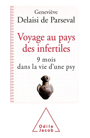 Voyage au pays des infertiles : 9 mois dans la vie d'une psy - Geneviève Delaisi